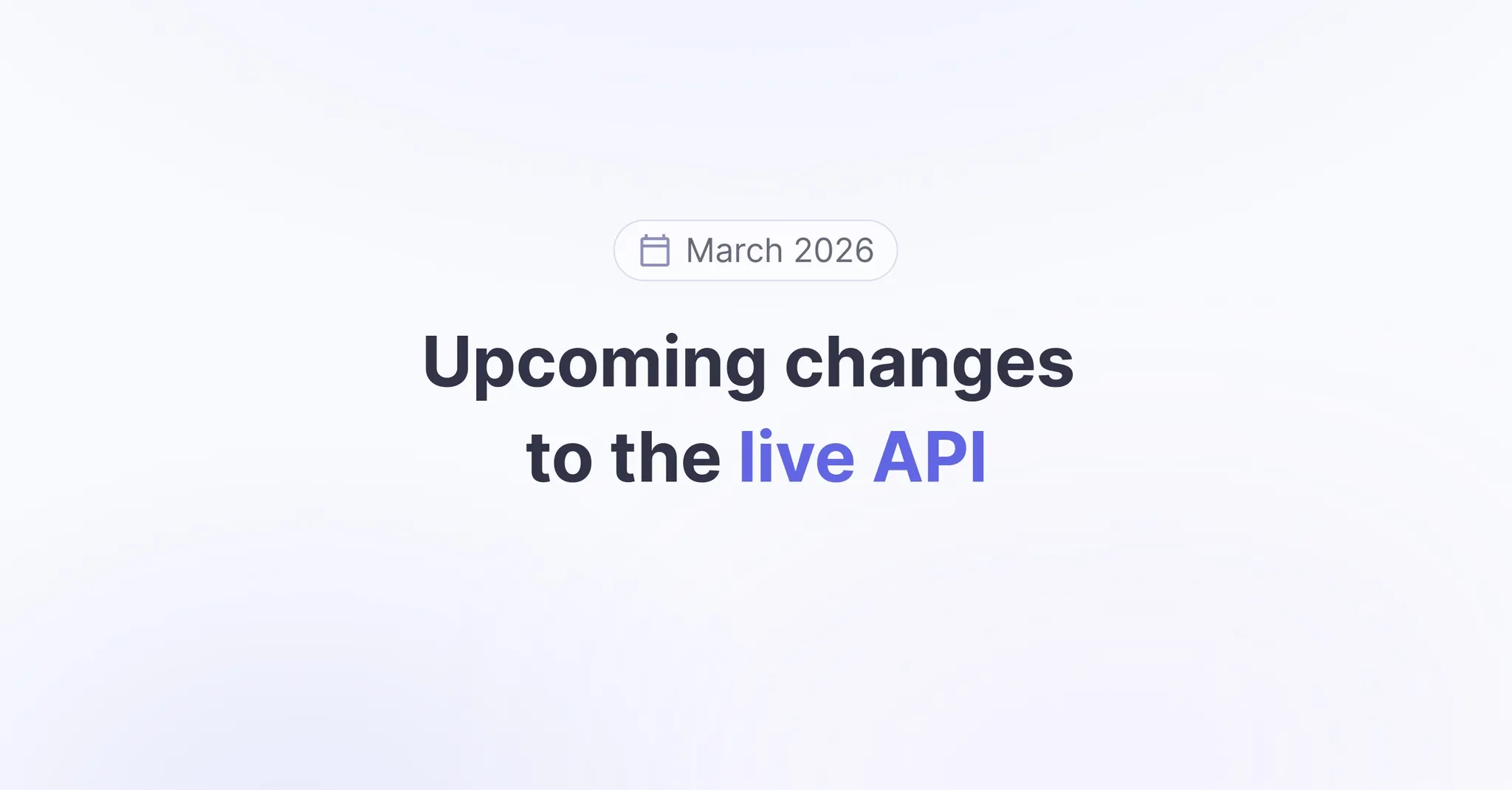 Title picture for Upcoming changes to the live API