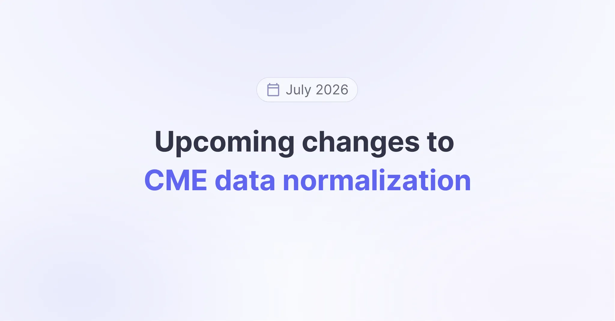 Title picture for Upcoming changes to CME data normalization