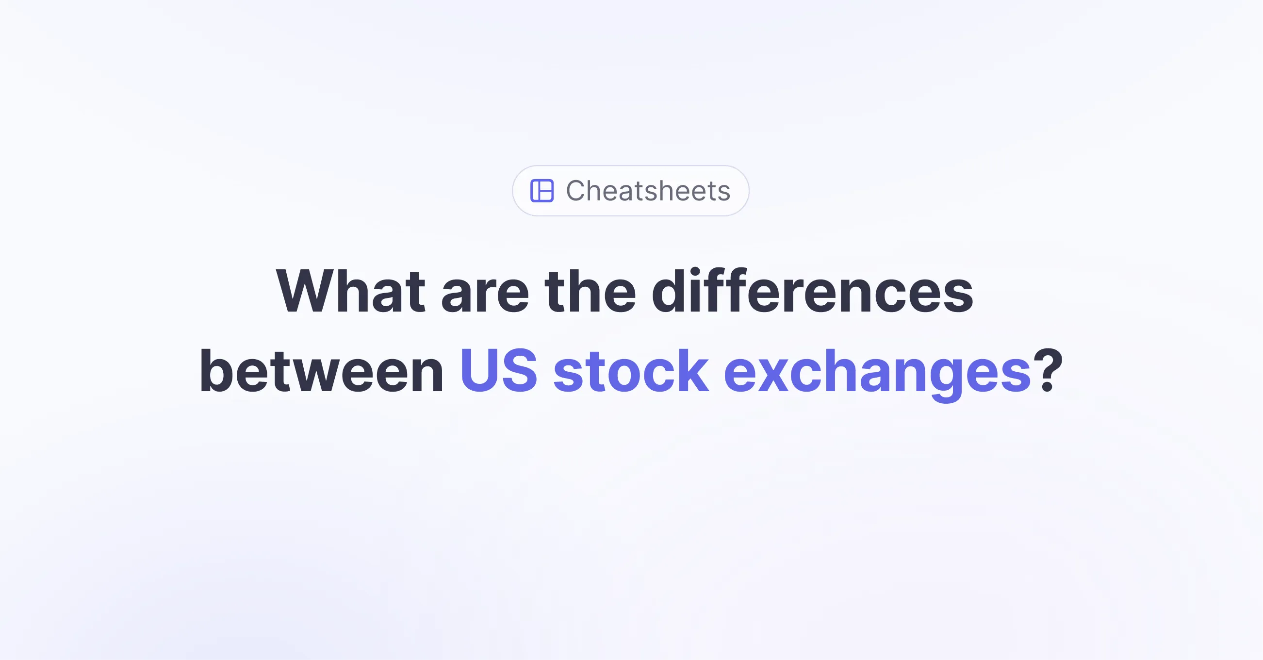 Title picture for Cheatsheet: Differences between US stock exchanges