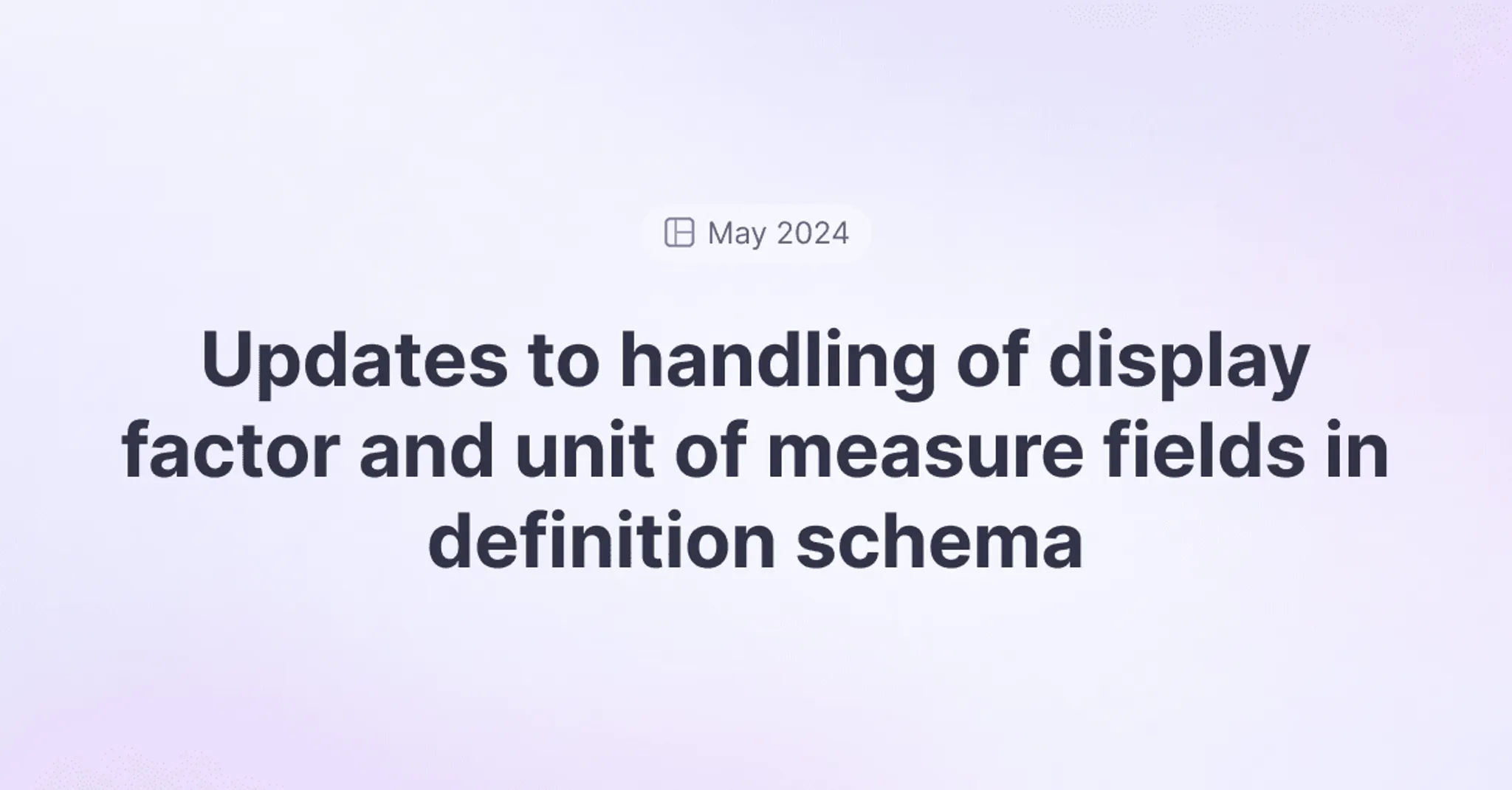 Title picture for Updates to handling of two fields in the definition schema