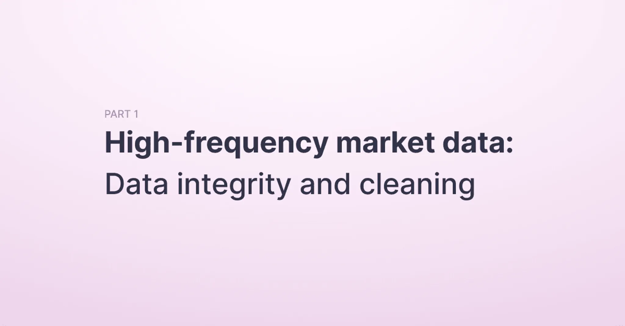 Title picture for High-frequency market data: Data integrity and cleaning