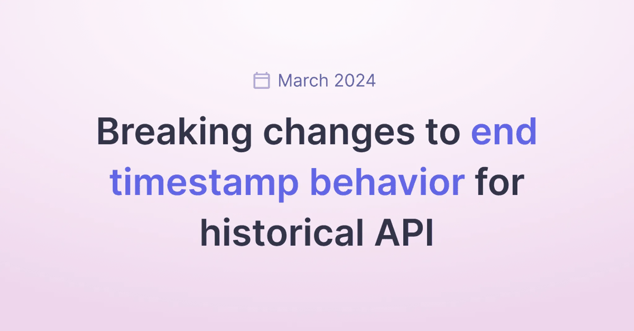 Title picture for Breaking changes to how we handle input time ranges