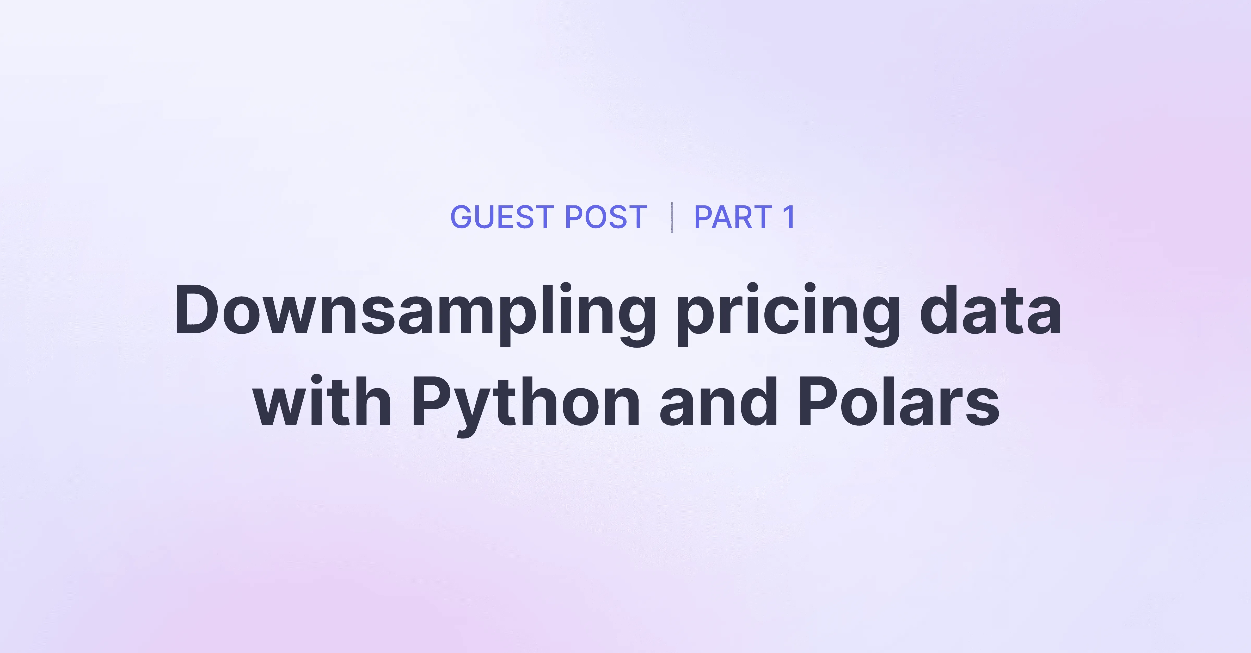 Title picture for Downsampling pricing data into bars with Python and Polars