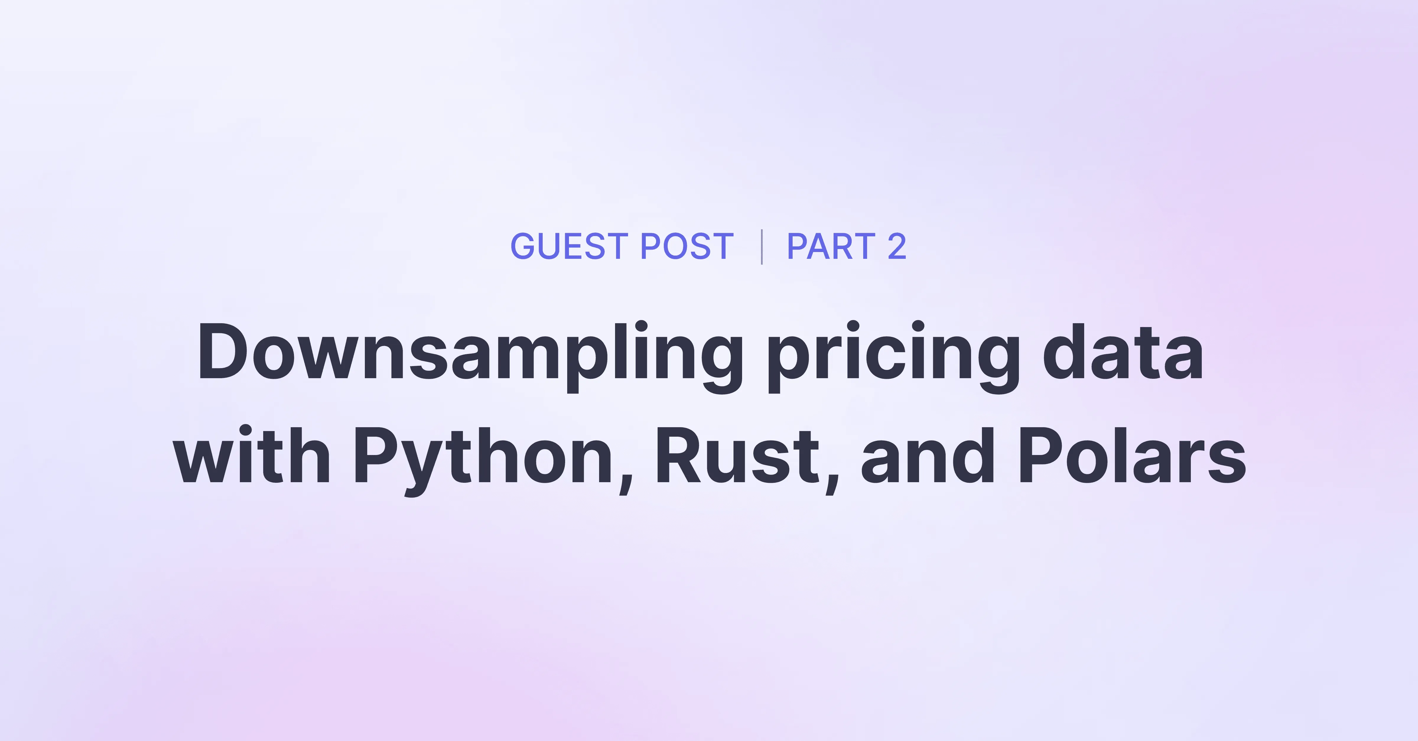 Title picture for Downsampling pricing data into bars with Python and Polars 2